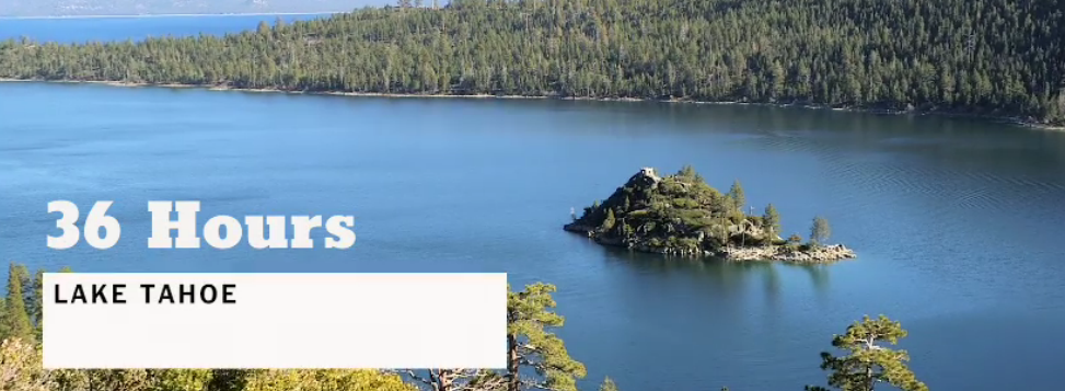 New York Times Recaps 36 Hours in Lake Tahoe