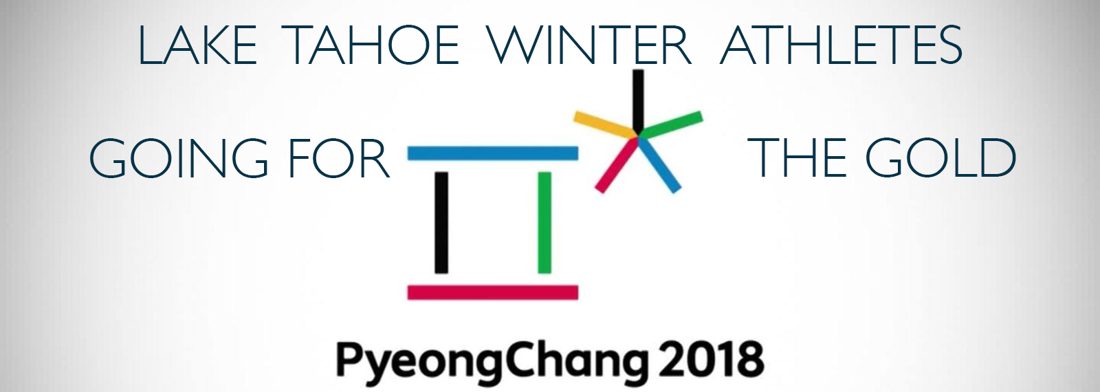 Tahoe’s Winter Athletes Go For The Gold in PyeongChang